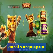 carol vargas priv